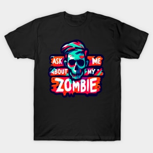 Ask me about my zombie T-Shirt